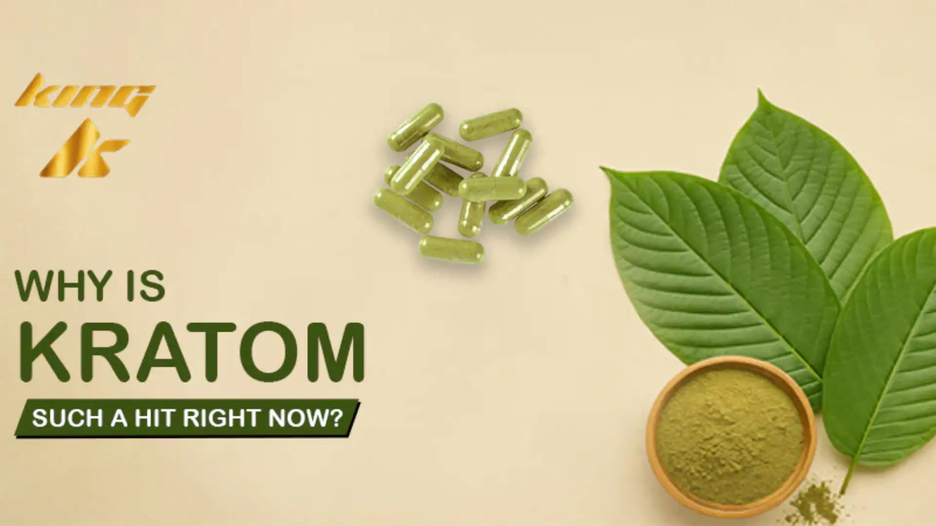Why Is Kratom Such a Hit Right Now? | King K Kratom