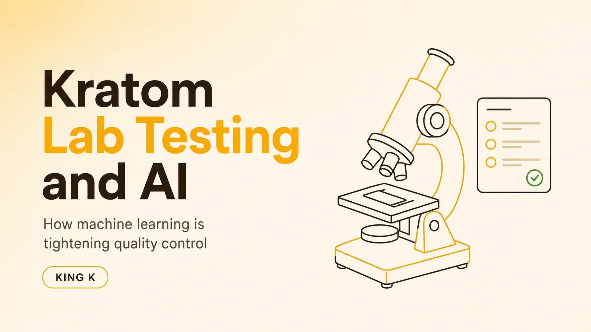 Kratom lab testing and AI blog header from King K, showing a microscope beside a certificate of analysis card on a warm cream background, subtitled what machine learning adds